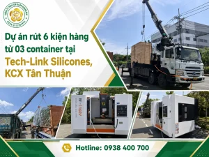 Dự án rút 6 kiện hàng từ 03 container tại Tech-Link Silicones, KCX Tân Thuận