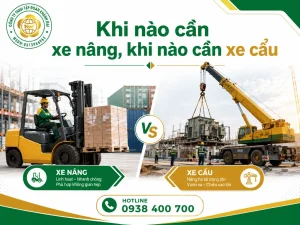 Khi nào cần xe nâng, khi nào cần xe cẩu