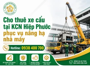 Xe cẩu phục vụ nâng hạ tại KCN Hiệp Phước