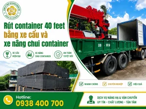 Dự án rút container 40 feet bằng xe nâng chui và xe cẩu