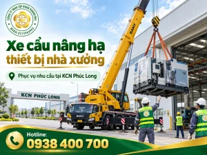 Xe cẩu nâng hạ thiết bị nhà xưởng phục vụ nhu cầu tại KCN Phúc Long